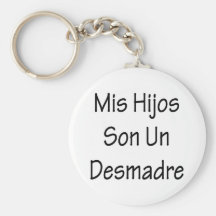 Mis Hijos Son Un Desmadre Key Chains