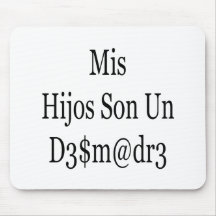 Mis Hijos Son Un Desmadre Mouse Pad