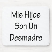 Mis Hijos Son Un Desmadre Mousepads