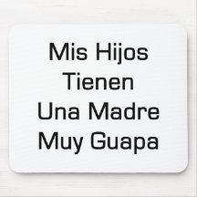 Mis Hijos Tienen Una Madre Muy Guapa Mouse Pad