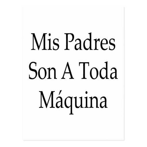Mis Padres Son A Toda Maquina Post Cards