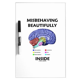 Misbehaving Beautifully Inside (Anatomical Brain) Dry-Erase Board