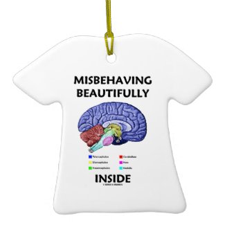 Misbehaving Beautifully Inside (Anatomical Brain) Ornaments