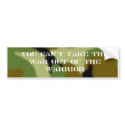 misc042, You Can't Take the War out of the Warrior bumper stickers