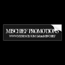MISCHIEF PROMOTIONS, WWW.MYSPACE.COM/DJ210MISCHIEF bumper stickers