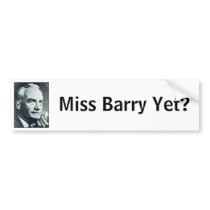 Miss Barry Yet? Bumper Sticker