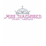 Miss Diagnosed with Tick Crown! t-shirts