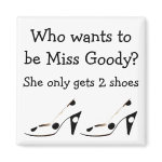 Miss Goody Two Shoes magnet