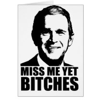 Miss Me Yet Bitches Greeting Card