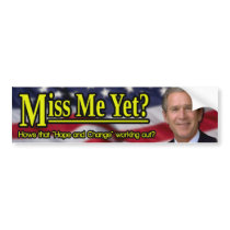 Miss Me Yet? Bumper Stickers