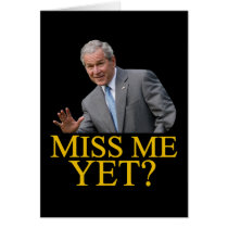 Miss Me Yet? Bush George Bush anti-obama humor Card