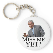 Miss Me Yet? Bush George Bush anti-obama humor Key Chain