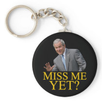 Miss Me Yet? Bush George Bush anti-obama humor Key Chains