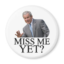 Miss Me Yet? Bush George Bush anti-obama humor Refrigerator Magnets