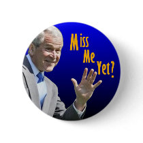 Miss Me Yet? buttons