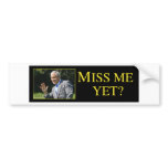 Miss Me Yet? George Bush Bumper Sticker