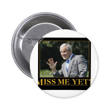 Miss Me Yet? George W. Bush Button