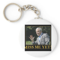 Miss Me Yet? George W. Bush Key Chain