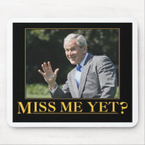 Miss Me Yet? George W. Bush Mousepad
