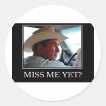 Miss Me Yet, George W Bush Sticker