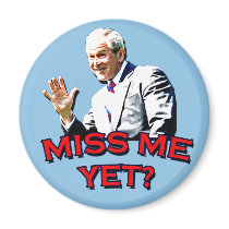 Miss Me Yet? George W Bush Tshirt magnets by ObamasLastDay Miss Me Yet? George W Bush Tshirt magnets