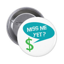 Miss Me Yet? Money Pins