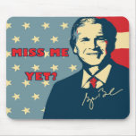 Miss Me Yet? Mousepad