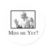 MISS ME YET? STICKER