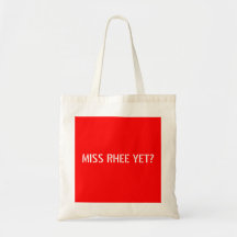 MISS RHEE YET? BAG