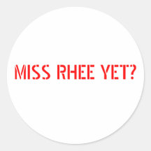 MISS RHEE YET? ROUND STICKERS