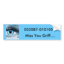 Miss You Griff...., 052087-010105 bumper stickers