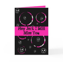Miss You Jerk Skullz Card cards