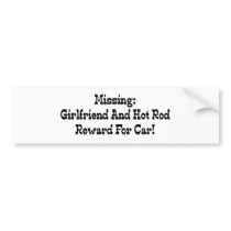 Missing Girlfriend And Hot Rod Reward For Car Bumper Sticker