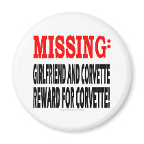 Missing Girlfriend & Corvette Reward for Corvette magnets by tshirtinsanity Missing Girlfriend & Corvette Reward for Corvette magnets