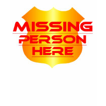 MISSING PERSON HERE t-shirts