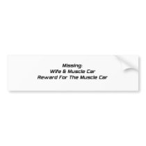 Missing Wife And Muscle Car Reward For Muscle Car Bumper Sticker