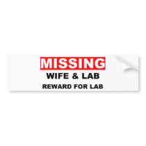 Missing Wife Labrador bumper stickers by dogwiregifts Missing Wife Labrador bumper stickers