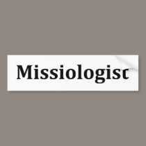 missiologist bumper stickers