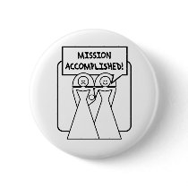 "Mission Accomplished" Marriage (homosexual) Pinback Button