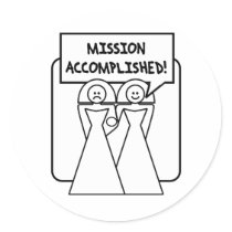"Mission Accomplished" Marriage (homosexual) Round Sticker