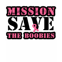 Mission Save The Boobies Shirts by cancerapparel Mission Save The Boobies Shirts