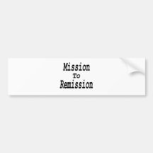Mission To Remission Bumper Sticker