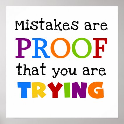 Mistakes Are Proof You Are Trying Poster