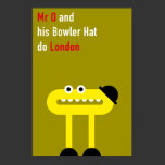 Mister O and his Bowler Hat do London posters