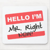 Mister Right Now mousepads by raggedshirts Mister Right Now mousepads