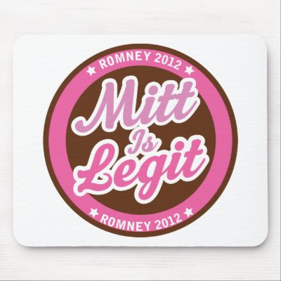 Mitt is Legit Romney 2012 Mousepad by 2012preselection