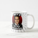 Mitt is My Homeboy, Funny Mitt Romney Cartoon Mug
