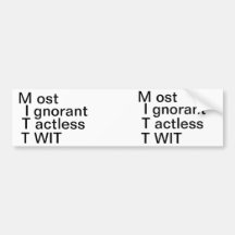 MITT = Most Ignorant Tactless TWIT  Bumper Sticker