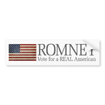 Mitt Romney - Vote for a REAL American bumper stickers