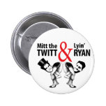 Mitt the Twitt and Lyin’ Ryan Pins